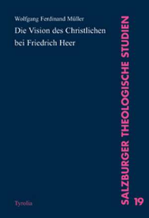 Die Visionen des Christlichen bei Friedrich Heer de Wolfgang Müller