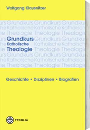 Grundkurs Katholische Theologie de Wolfgang Klausnitzer