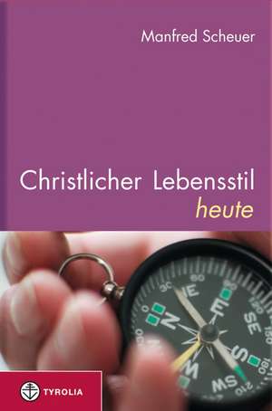 Christlicher Lebensstil heute. de Manfred Scheuer