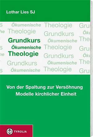 Grundkurs Ökumenische Theologie de Lothar Lies