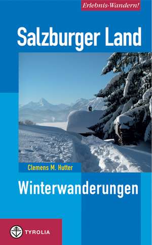 Salzburger Land. Winterwanderungen de Clemens M. Hutter