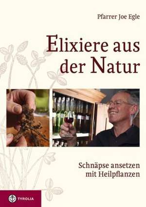 Elixiere aus der Natur de Joe Egle