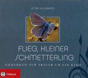 Flieg, kleiner Schmetterling de Petra Hillebrand