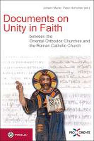 Documents on Unity in Faith between the Oriental Orthodox Churches and the Roman Catholic Church de Johann Marte