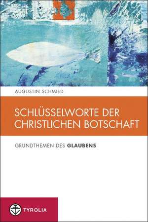 Schlüsselworte der christlichen Botschaft de Augustin Schmied