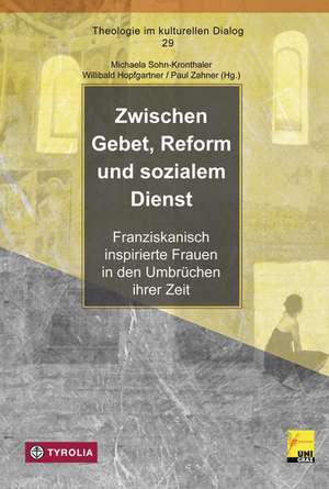 Zwischen Gebet, Reform und sozialem Dienst de Michaela Sohn-Kronthaler