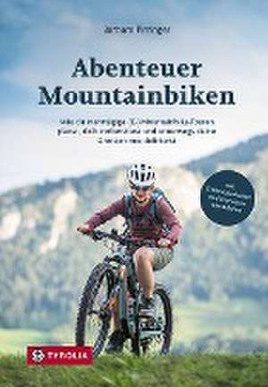 Abenteuer Mountainbiken de Barbara Pirringer