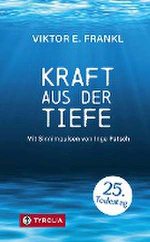 Kraft aus der Tiefe de Viktor E. Frankl