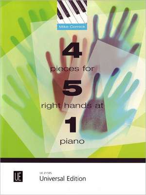 4 Pieces for 5 Right Hands at 1 Piano de Mike Cornick