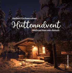 Hüttenadvent de Herbert Gschwendtner