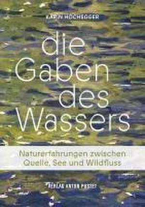 Die Gaben des Wassers de Karin Hochegger