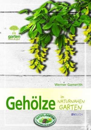 Gehölze im naturnahen Garten de Werner Gamerith