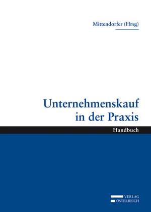 Unternehmenskauf in der Praxis de Franz Mittendorfer