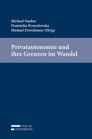 Privatautonomie und ihre Grenzen im Wandel de Michael Nueber