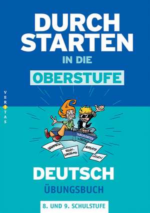 Durchstarten in die Oberstufe - Deutsch. 8./9. Schuljahr - Übungsbuch de Lieselotte Ostner