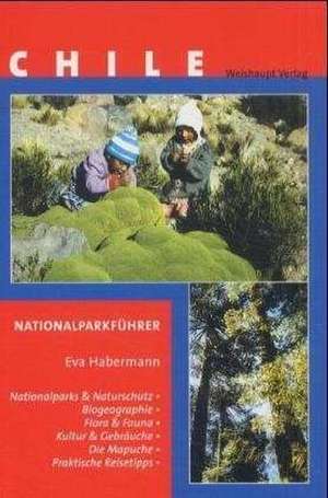 Naturschutz und Nationalparks in Chile de Eva Habermann