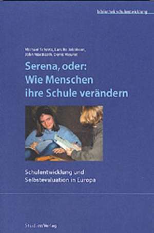 Serena, oder: Wie Menschen ihre Schule verändern de Michael Schratz