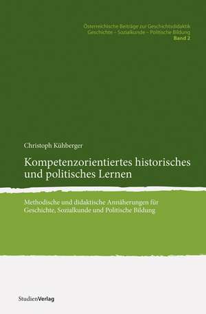 Kompetenzorientiertes historisches und politisches Lernen de Christoph Kühberger