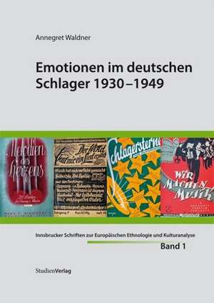 Emotionen im deutschen Schlager 1930-1949 de Annegret Waldner