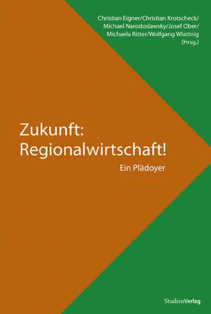 Zukunft: Regionalwirtschaft! de Christian Eigner