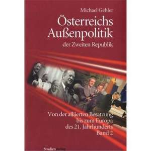 Österreichs Außenpolitik der Zweiten Republik (Band 2) de Michael Gehler