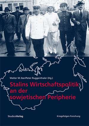 Stalins Wirtschaftspolitik an der sowjetischen Peripherie de Walter M. Iber