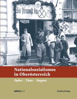 Nationalsozialismus in Oberösterreich de Christian Angerer