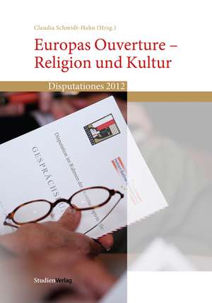 Europas Ouverture - Religion und Kultur de Claudia Schmidt-Hahn