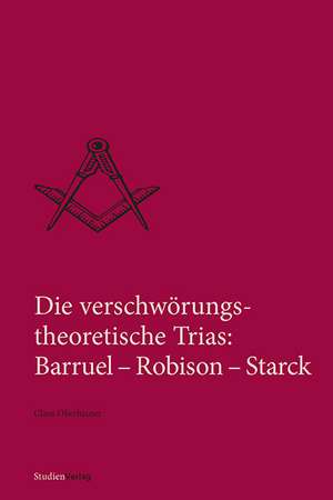 Die verschwörungstheoretische Trias: Barruel - Robison - Starck de Claus Oberhauser