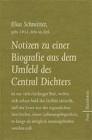 Notizen zu einer Biografie aus dem Umfeld des Central Dichters de Elias Schneitter