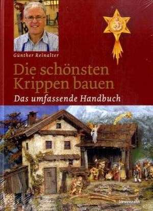 Die schönsten Krippen bauen de Günther Reinalter