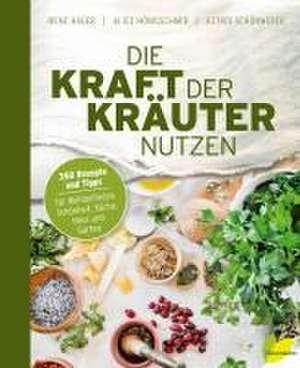 Die Kraft der Kräuter nutzen de Irene Hager