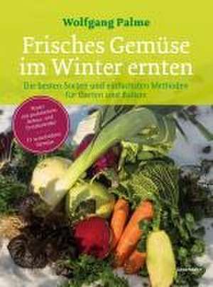 Frisches Gemüse im Winter ernten de Wolfgang Palme