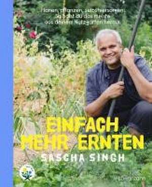 Einfach mehr ernten de Sascha Singh