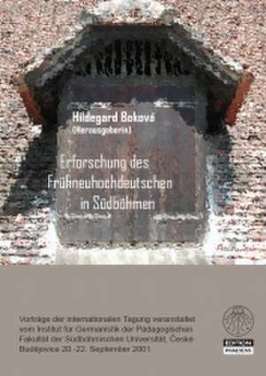 Erforschung des Frühneuhochdeutschen in Böhmen, Mähren und der Slowakei de Hildegard Bokova