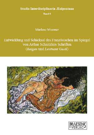 Entwicklung und Schicksal des Französischen im Spiegel von Arthur Schnitzlers Schriften de Marlene Mussner