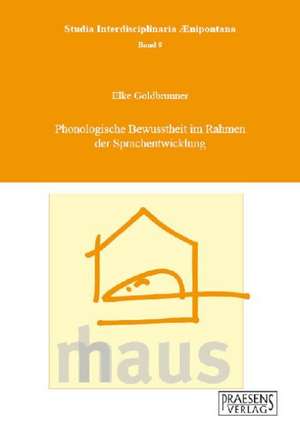 Phonologische Bewusstheit im Rahmen der Sprachentwicklung de Elke Goldbrunner