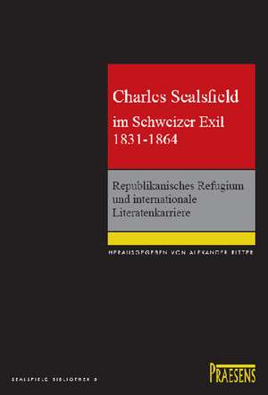 Charles Sealsfield im Schweizer Exil 1831-1864 de Alexander Ritter