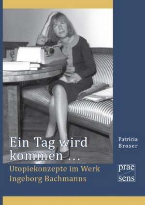 Ein Tag wird kommen ... de Patricia Broser