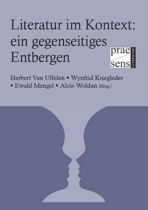 Literatur im Kontext: - ein gegenseitiges Entbergen de Herbert van Uffelen