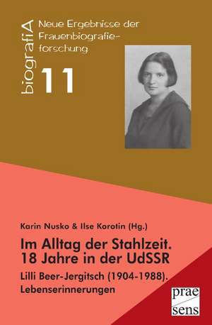 Im Alltag der Stahlzeit. 18 Jahre in der UdSSR de Karin Nusko