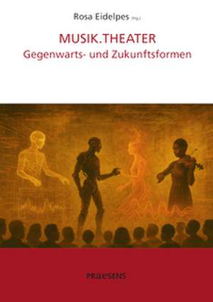 MUSIK.THEATER de Rosa Eidelpes