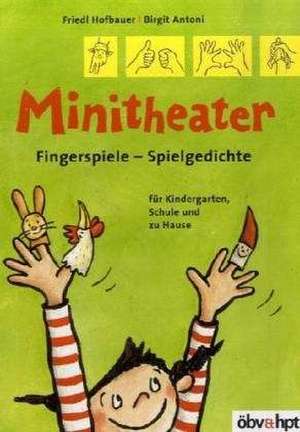 Minitheater. Fingerspiele - Spielgedichte de Friedl Hofbauer