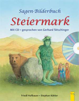 Sagen-Bilderbuch Steiermark mit CD de Friedl Hofbauer