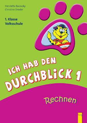 Ich hab den Durchblick 1 - Rechnen de Henrietta Bacovsky