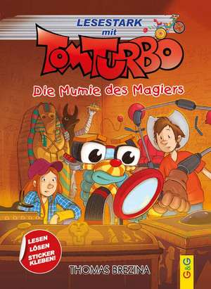 Tom Turbo - Lesestark - Die Mumie des Magiers de Thomas Brezina