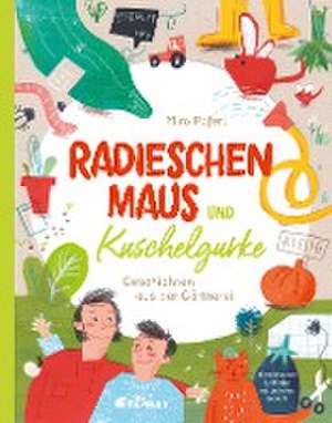 Radieschenmaus und Kuschelgurke de Miro Poferl