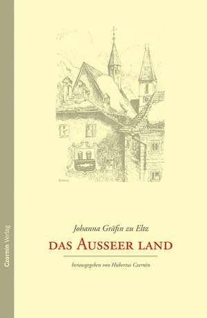 Das Ausseer Land de Johanna Gräfin zu Eltz