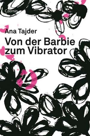 Von der Barbie zum Vibrator de Ana Tajder