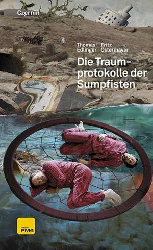 Die Traumprotokolle der Sumpfisten de Thomas Edlinger